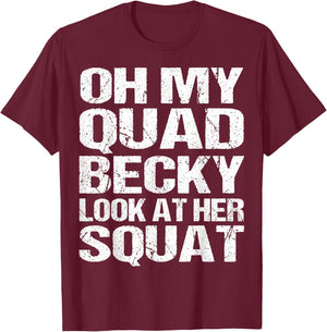 Oh My Quad Becky Look at Her Squat Funny Fitness Gym Women T-Shirt - T-Shirt | Maroon