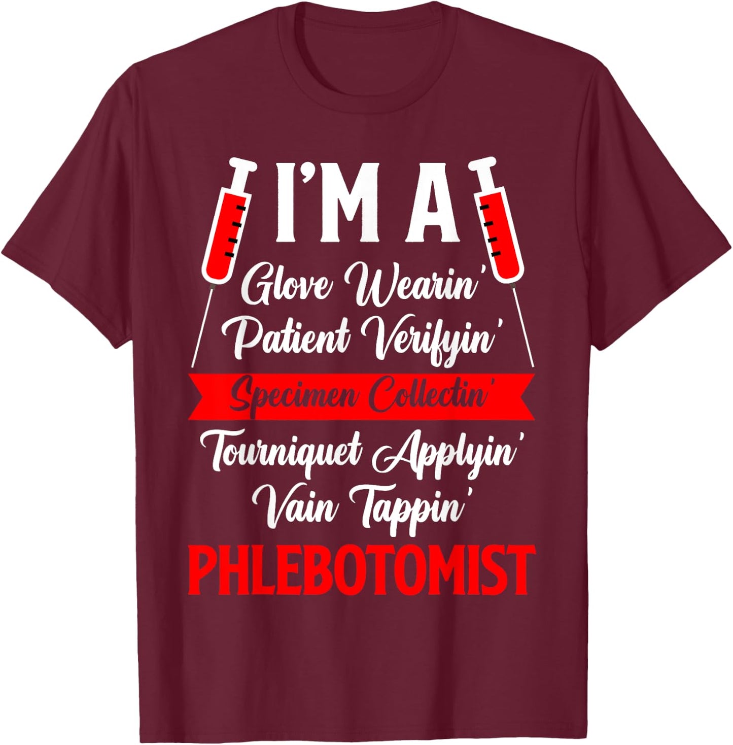 Phlebotomist Phlebotomy T-Shirt - T-Shirt | Maroon