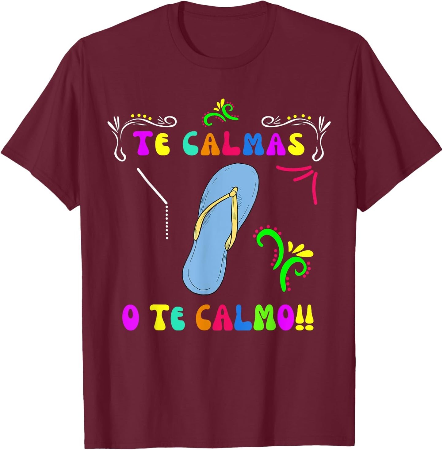 Te Calmas O Te Calmo Mexican Mom Women Funny Cinco De Mayo T-Shirt - T-Shirt | Maroon