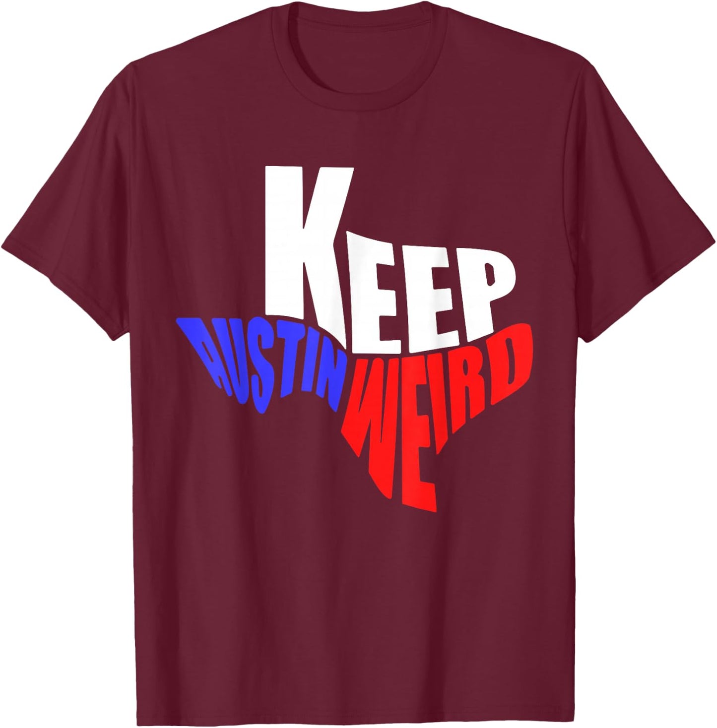 Keep Austin Weird Shirts Vintage Austin, TX Distressed Keep Austin Weird Texas T-Shirt - T-Shirt | Maroon