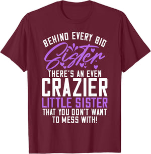 Behind every big Sistere theres an even crazy little Sister T-Shirt - T-Shirt | Maroon