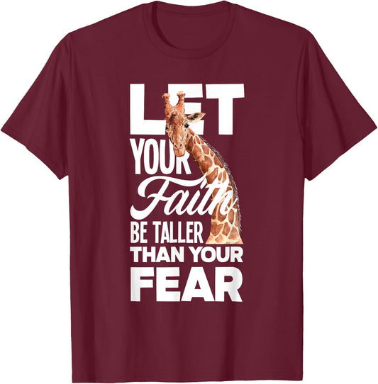 Let Your Faith Be Taller Than Your Fear Funny Giraffe Lover T-Shirt - T-Shirt | Maroon