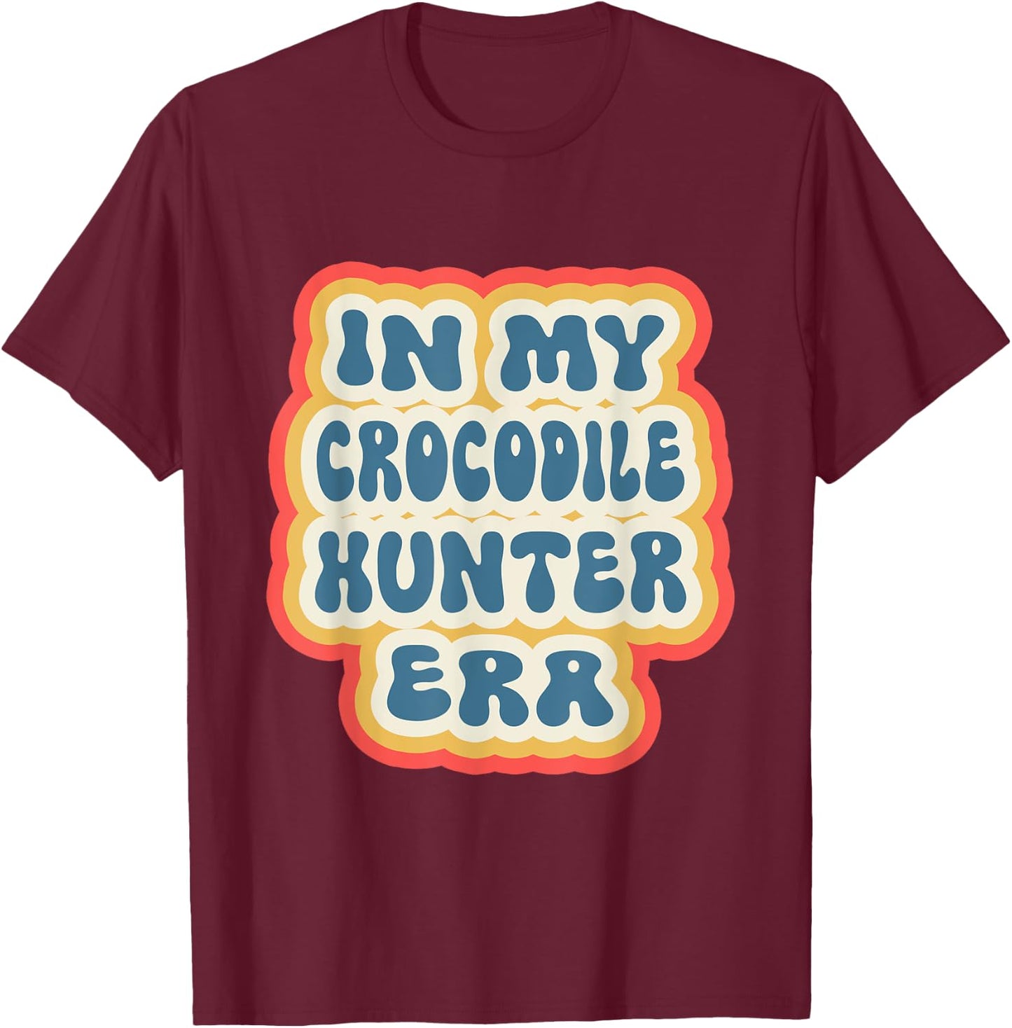 Retro Groovy In My Crocodile Hunter Era T-Shirt - T-Shirt | Maroon