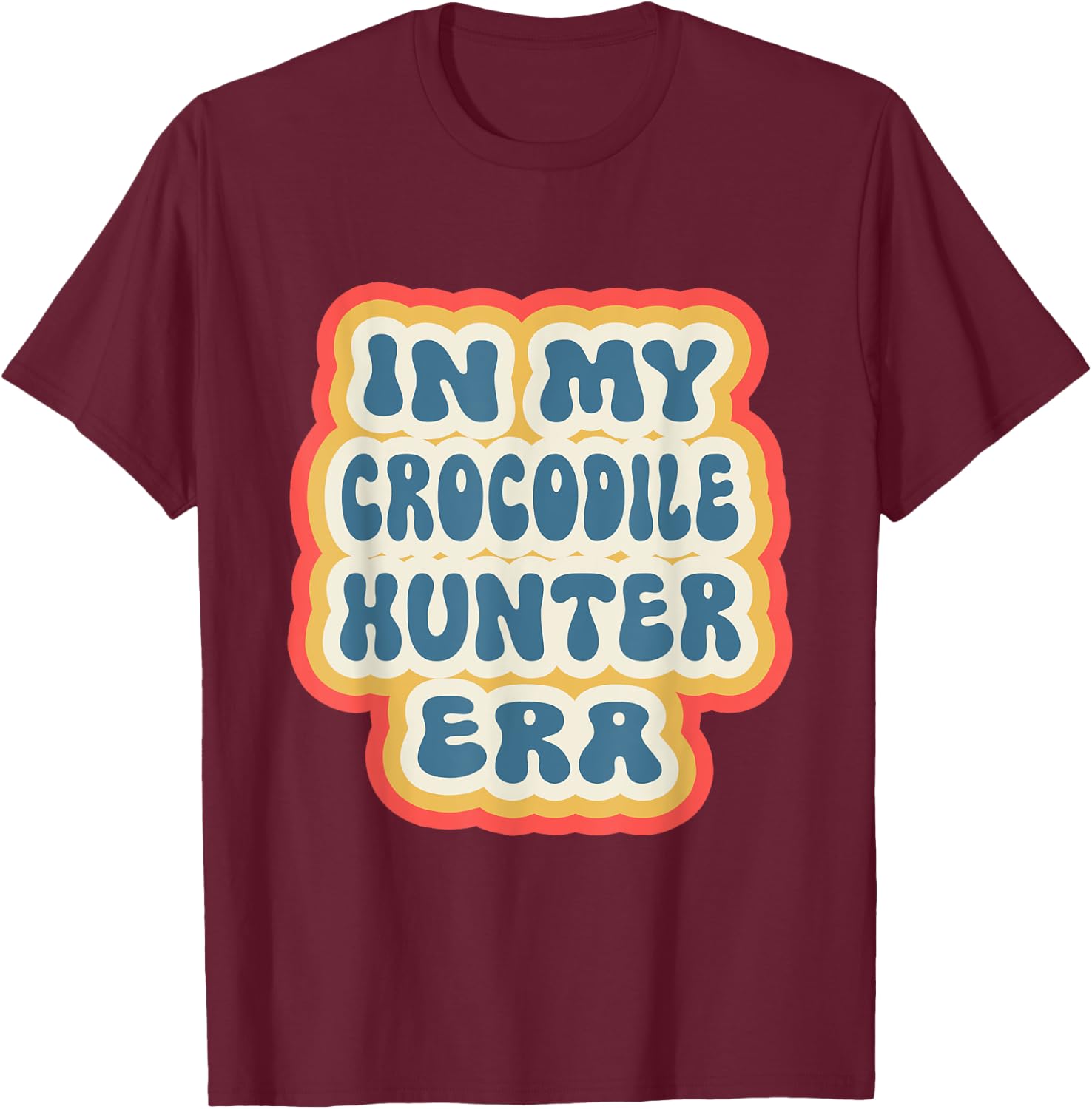 Retro Groovy In My Crocodile Hunter Era T-Shirt - T-Shirt | Maroon