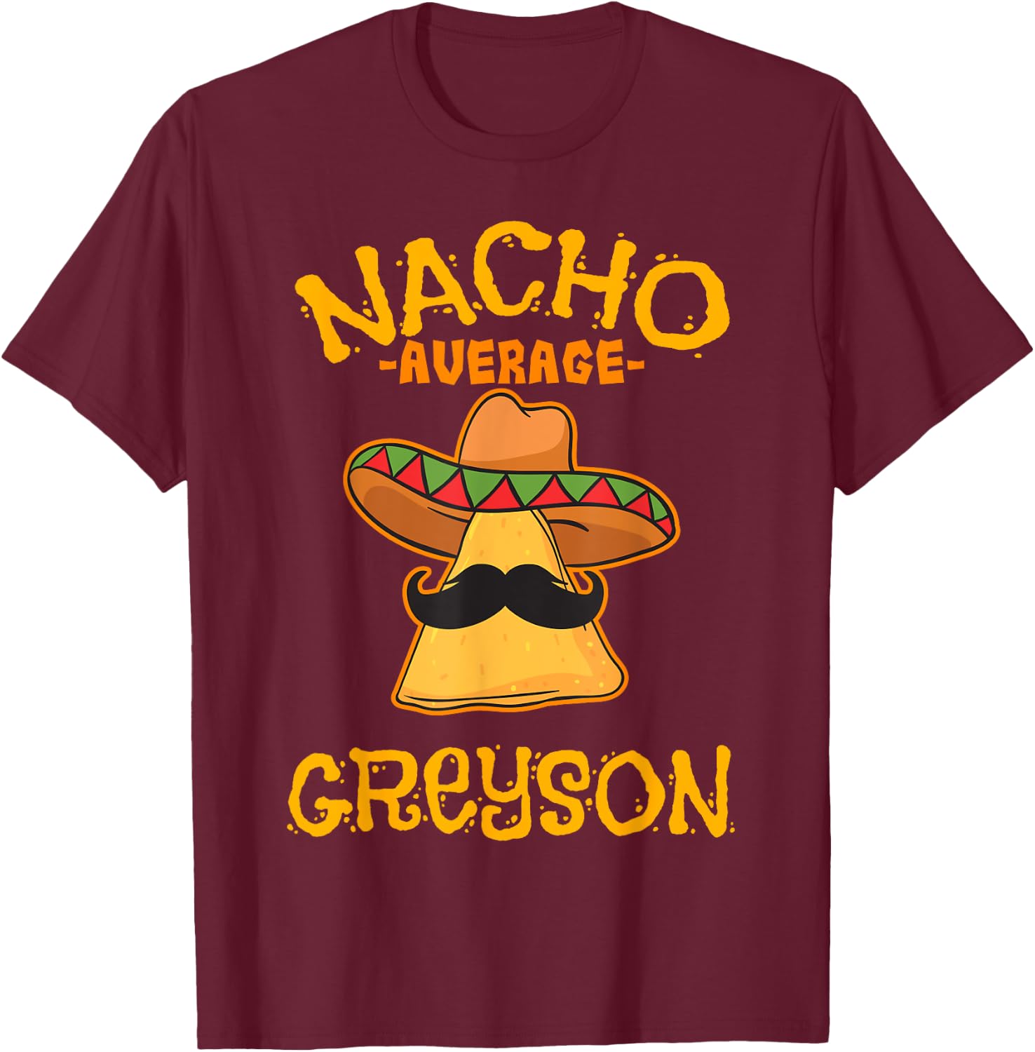 Nacho Average Greyson Personalized Name Funny Taco T-Shirt - T-Shirt | Maroon