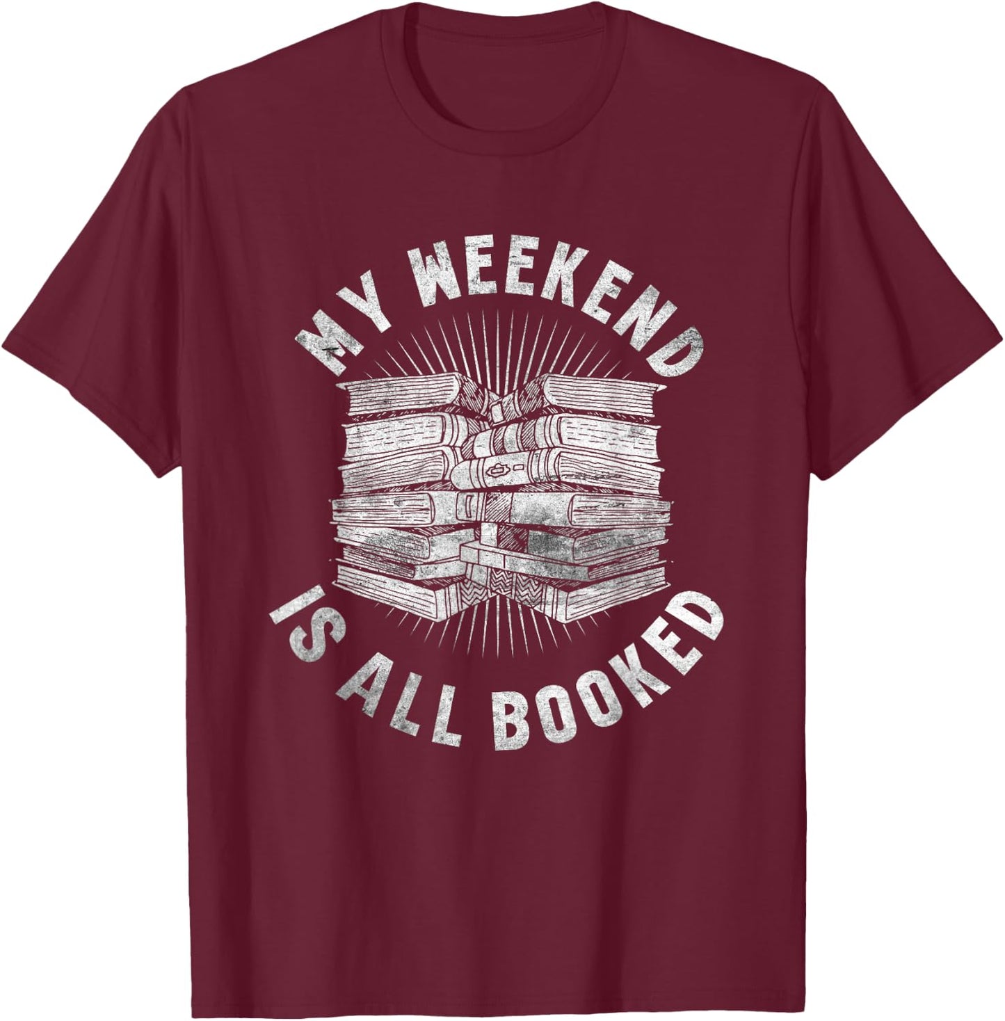 My Weekend Is All Booked Grunge for Bookworms Men Women T-Shirt - T-Shirt | Maroon