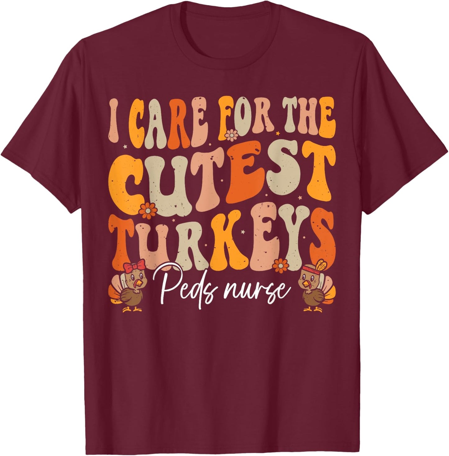 Peds Nurse Thanksgiving Cutest Turkeys Retro Fall Nurse T-Shirt - T-Shirt | Maroon