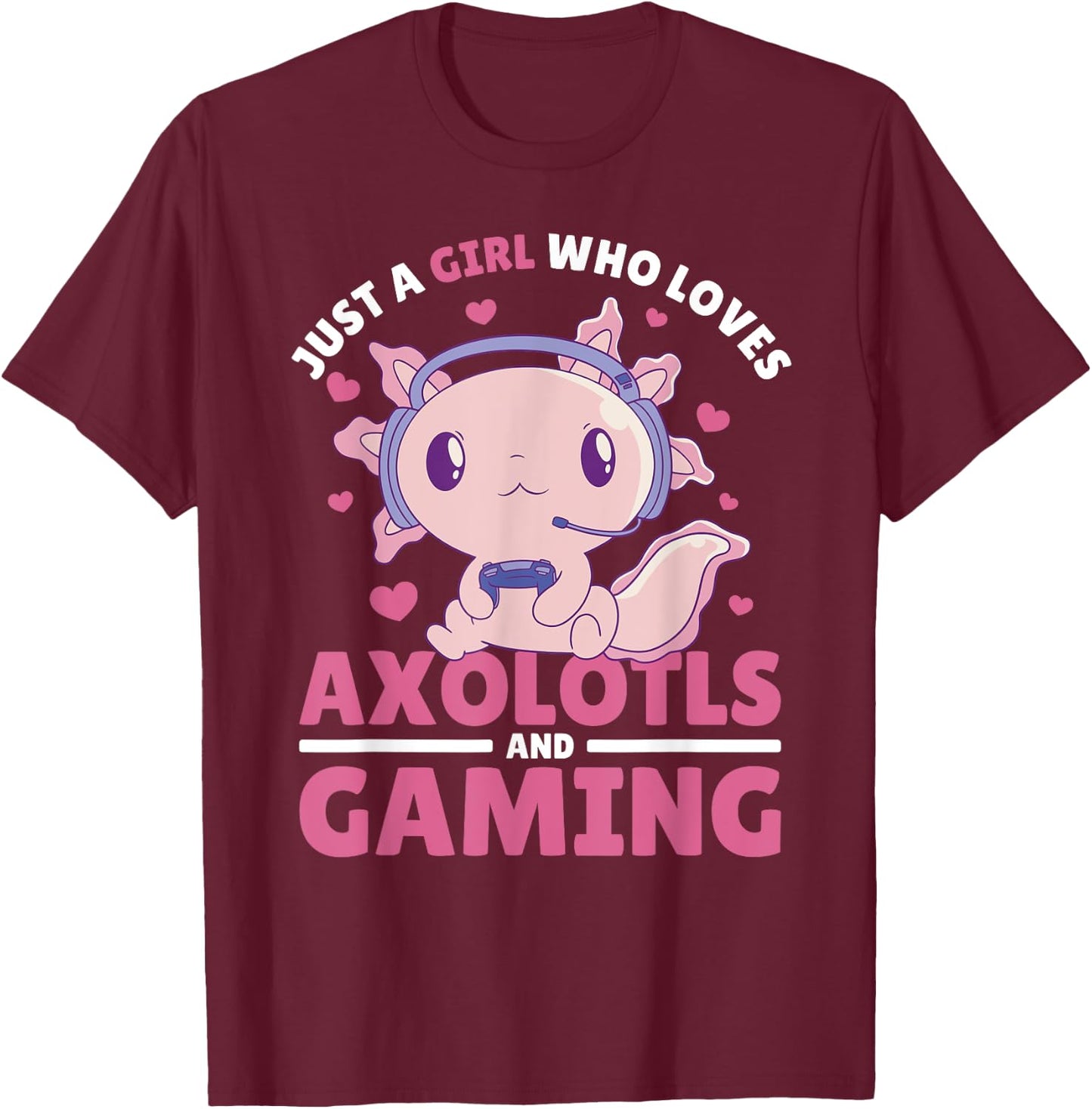 Just A Girl Who Loves Axolotls And Gaming T-Shirt - T-Shirt | Maroon