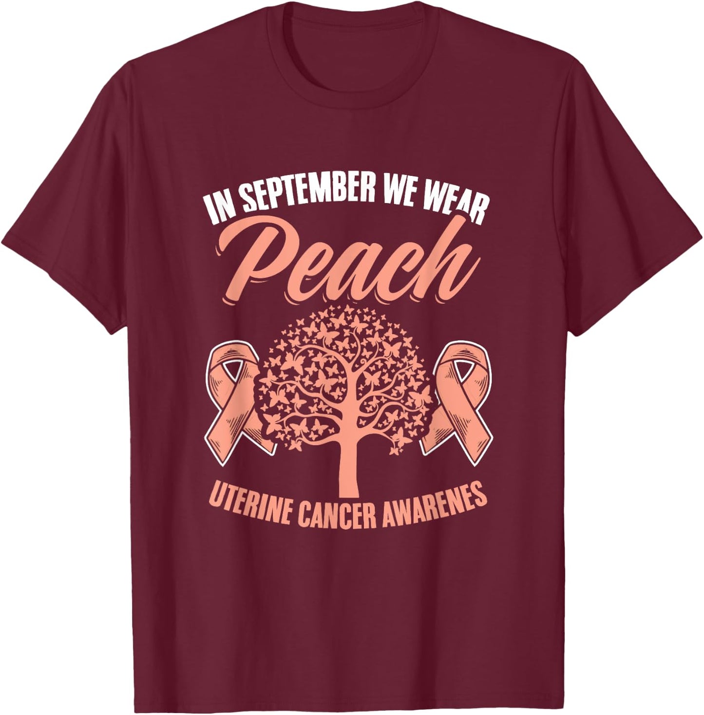 September We Wear Peach Endometrial Uterine Cancer Awareness T-Shirt - T-Shirt | Maroon