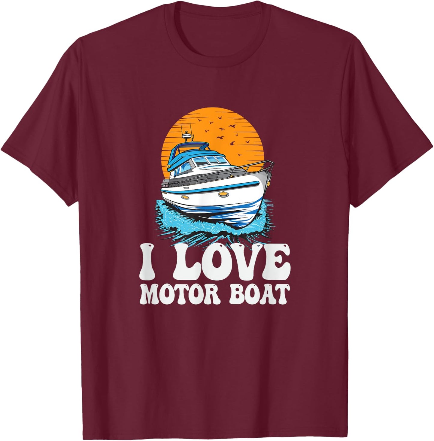 I Love Motor Boat Parade Motorboating Quote Pontooning T-Shirt - T-Shirt | Maroon