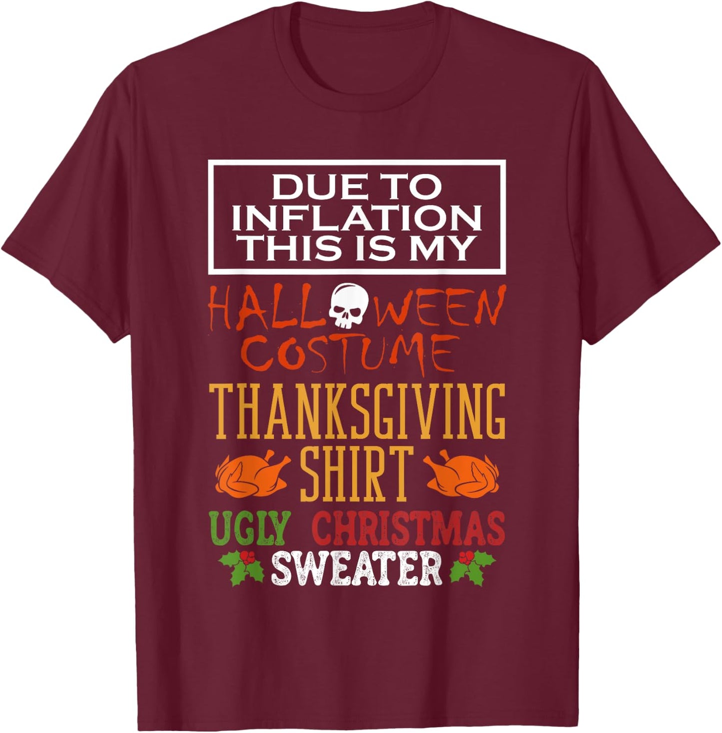 Due To Inflation This Is My Halloween Thanksgiving Xmas T-Shirt - T-Shirt | Maroon