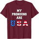 My Pronouns Are USA Funny 4th of July American Saying T-Shirt - T-Shirt | Maroon