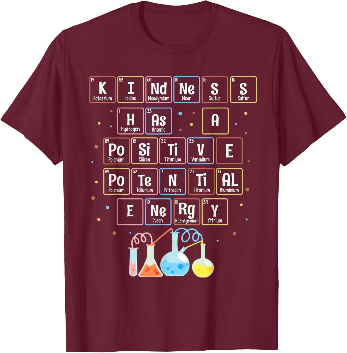 Teacher STEM Kindness Has A Positive Potential Energy Funny T-Shirt - T-Shirt | Maroon