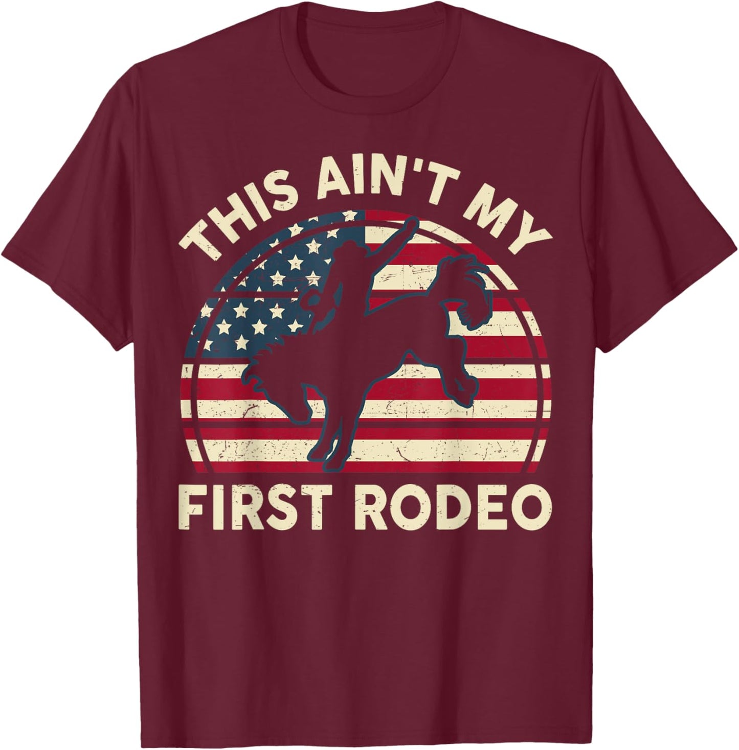 Cowboy-Shirt Aint My First Rodeo Funny Western Horse Riding T-Shirt - T-Shirt | Maroon