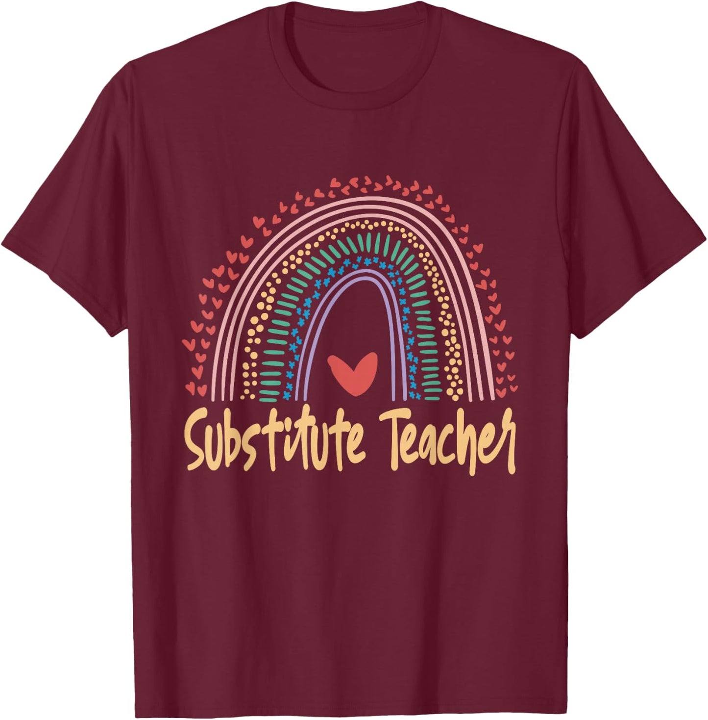 Substitute Teacher Back To School Rainbow Appreciation Men Women Girls Kids T-Shirt - T-Shirt | Maroon