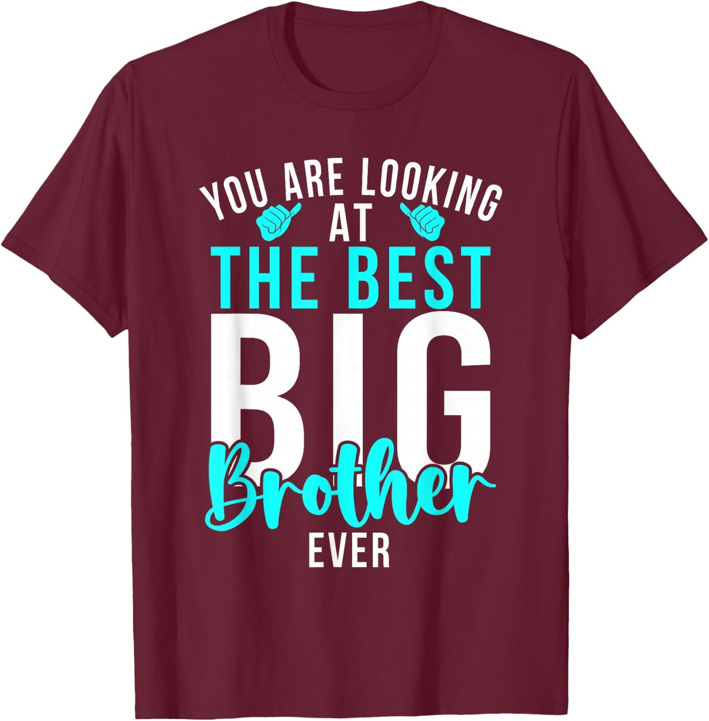 You are Looking at The Best Big Brother Ever Big Brother T-Shirt - T-Shirt | Maroon