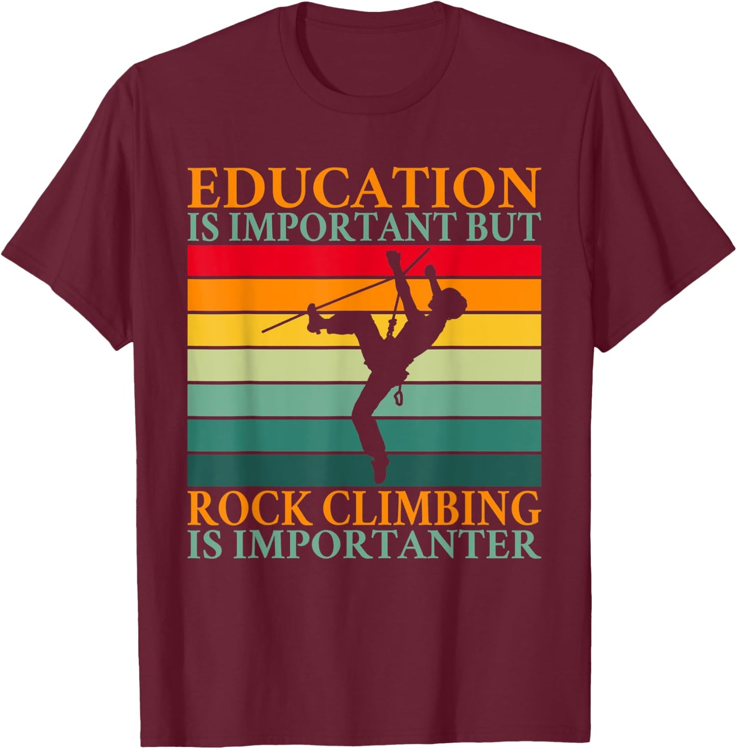 Education is important but Rock Climbing is importanter T-Shirt - T-Shirt | Maroon