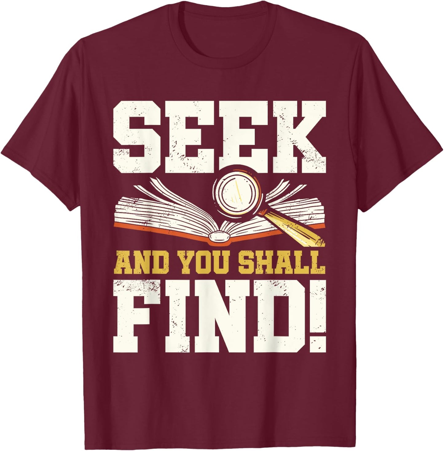 Seek and You Shall Find Bible Christian Faith Jesus Christ T-Shirt - T-Shirt | Maroon