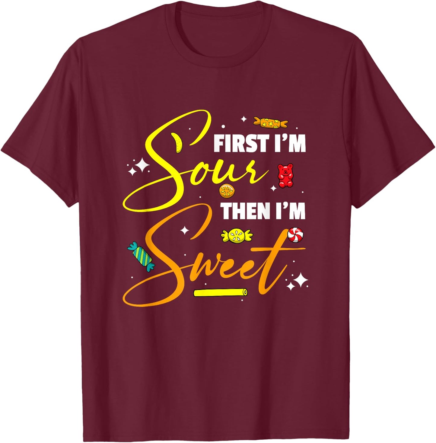 First I'm Sour Then I'm Sweet Funny Candy Patch Sweet Kids T-Shirt - T-Shirt | Maroon