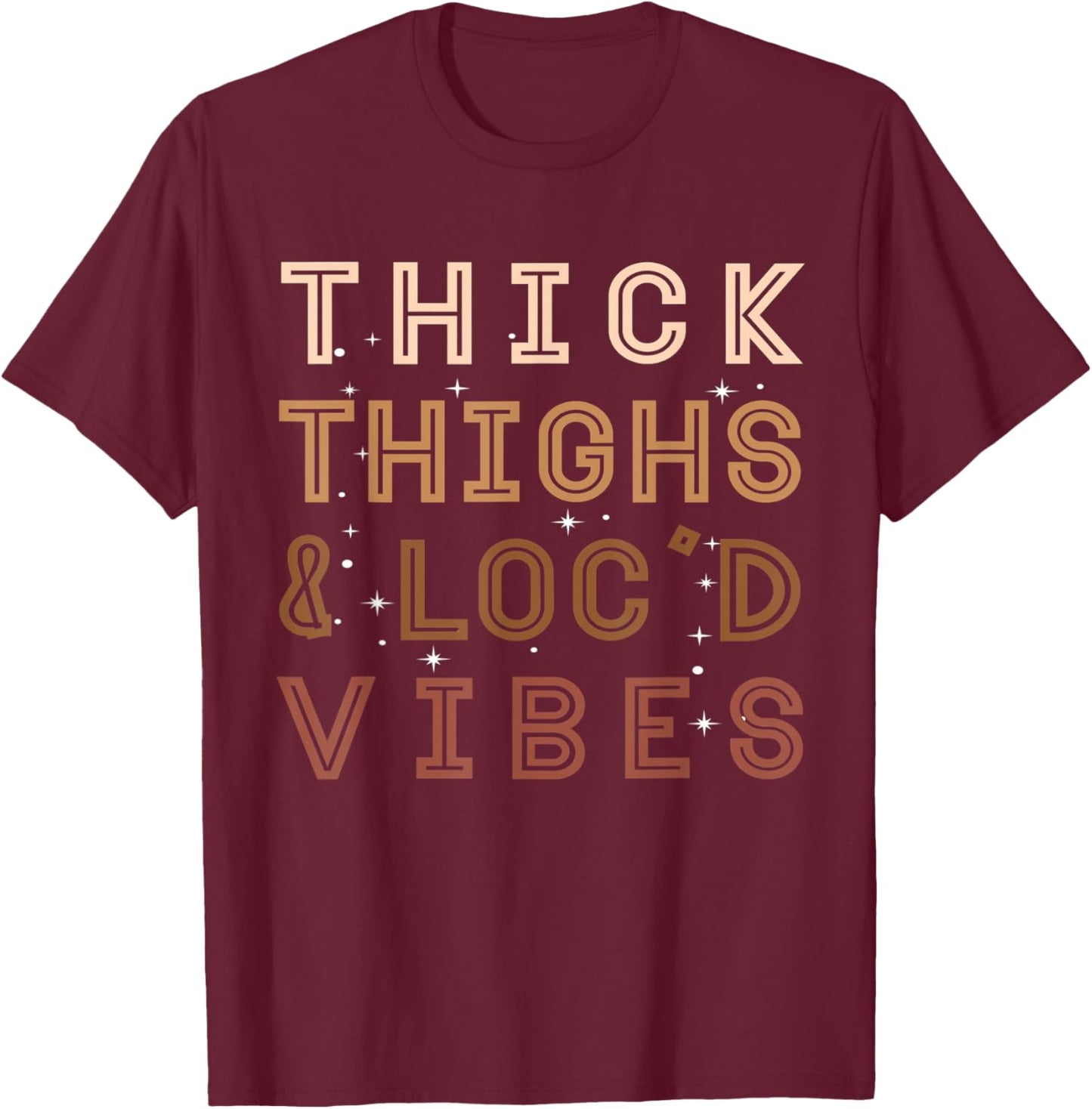 Thick Thighs and Loc'd Vibes – Proud African Melanin Women T-Shirt - T-Shirt | Maroon