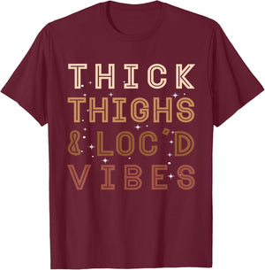 Thick Thighs and Loc'd Vibes – Proud African Melanin Women T-Shirt - T-Shirt | Maroon