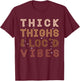 Thick Thighs and Loc'd Vibes – Proud African Melanin Women T-Shirt - T-Shirt | Maroon