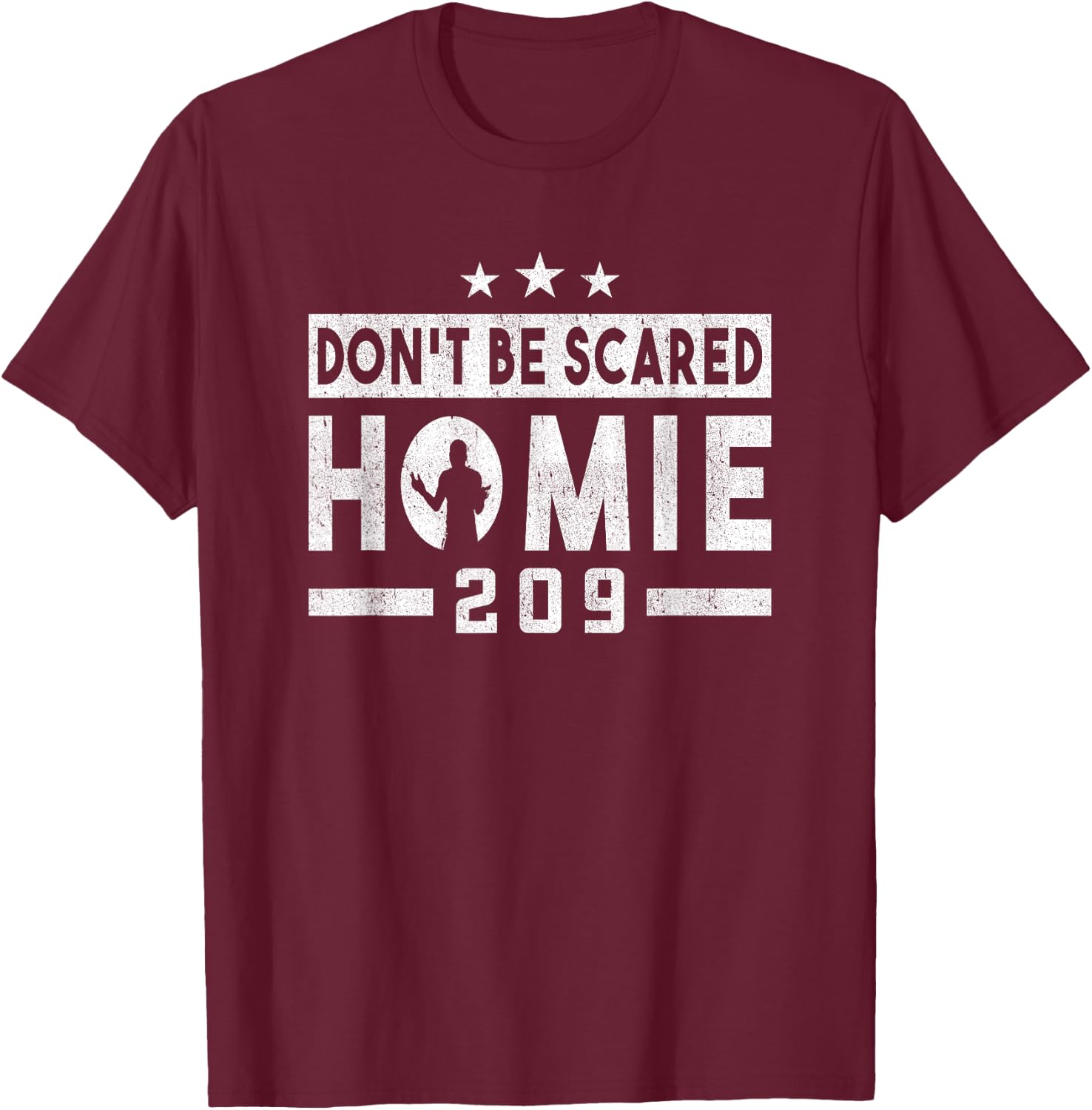 Don't Be Scared Homie 209 Stockton MMA Mixed Martial Arts T-Shirt - T-Shirt | Maroon