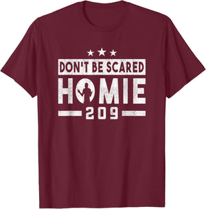 Don't Be Scared Homie 209 Stockton MMA Mixed Martial Arts T-Shirt - T-Shirt | Maroon