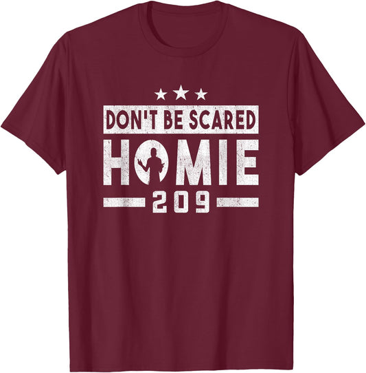 Don't Be Scared Homie 209 Stockton MMA Mixed Martial Arts T-Shirt - T-Shirt | Maroon