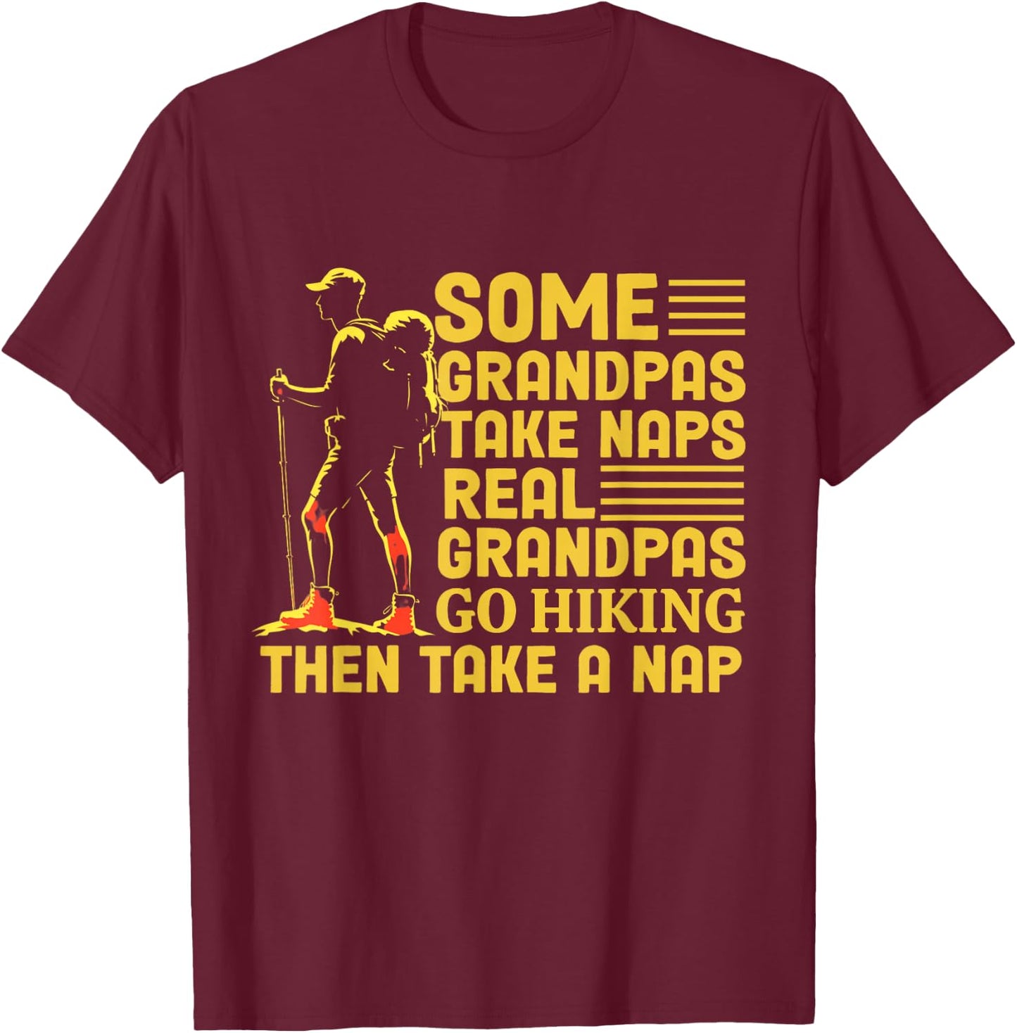 Some Grandpas Take Naps Real Grandpas Go Hiking T-Shirt - T-Shirt | Maroon
