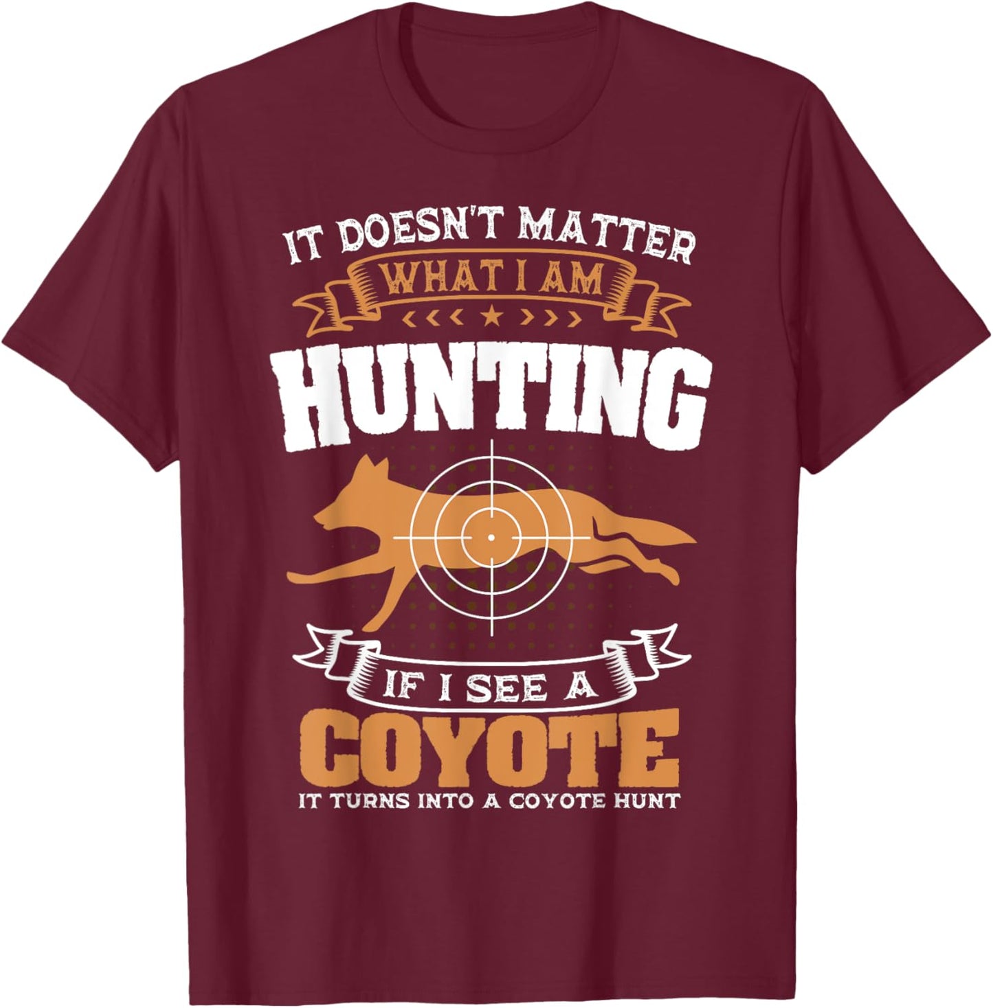 Coyote Hunting Huntsman Prairie Wolf Hunter American Jackal T-Shirt - T-Shirt | Maroon
