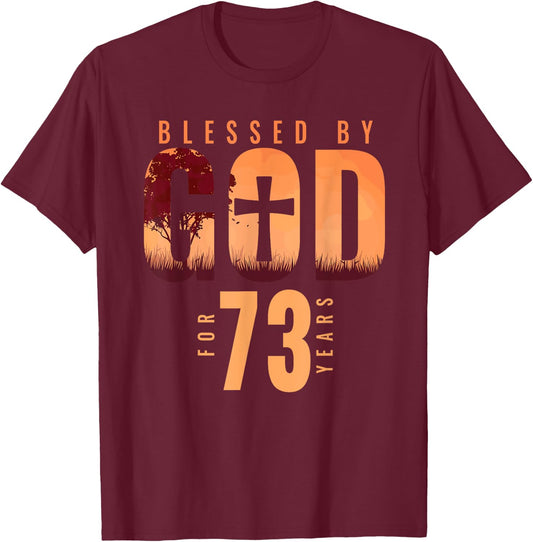 Blessed By God For 73 Years 73rd Birthday Religious Theme T-Shirt - T-Shirt | Maroon