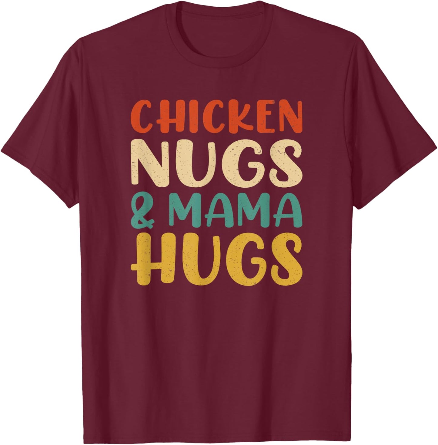 Chicken Nugs and Mama Hugs Toddler Nuggets Foodies Lovers T-Shirt - T-Shirt | Maroon