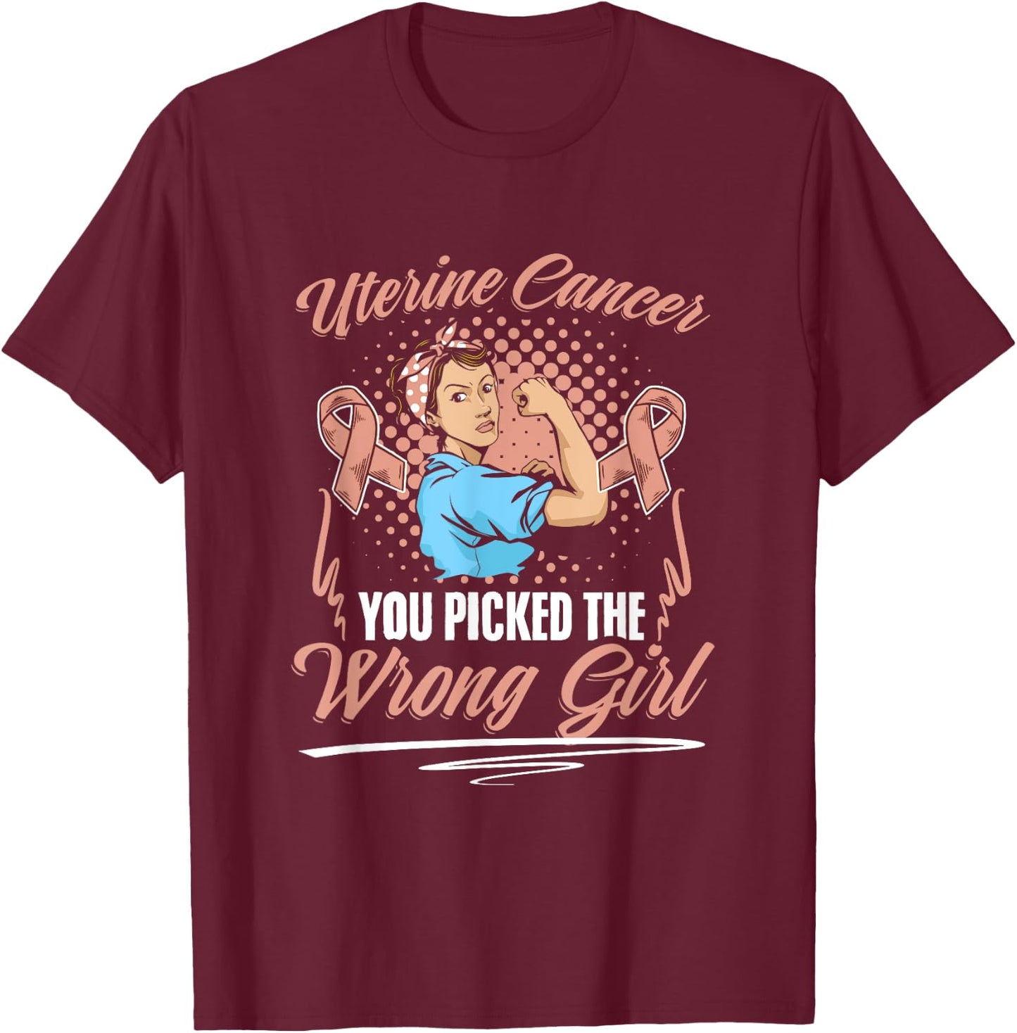 Picked Wrong Girl Endometrial Uterine Cancer Awareness T-Shirt - T-Shirt | Maroon
