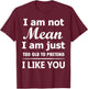 I Am Not Mean I Am Just Too Old to Pretend I Like You T-Shirt - T-Shirt | Maroon