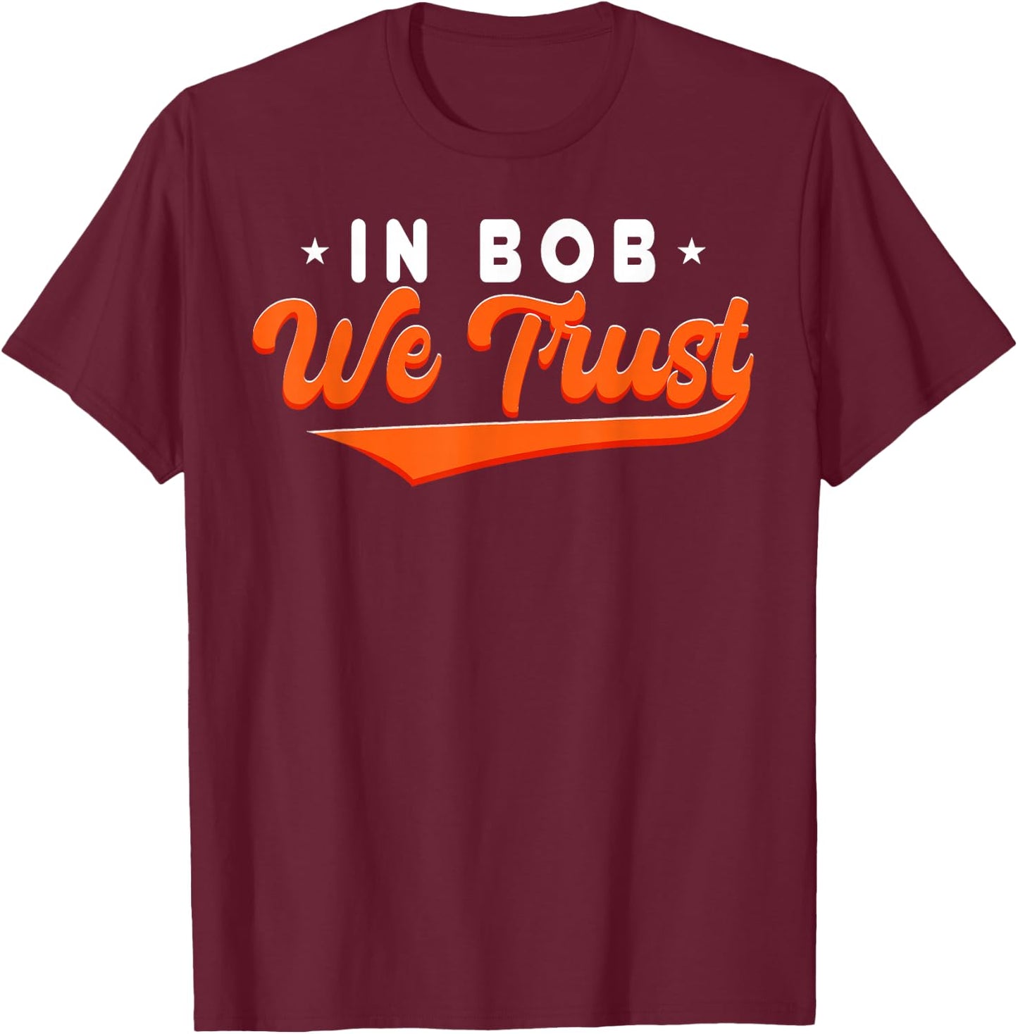 In Bob We Trust T-Shirt - T-Shirt | Maroon