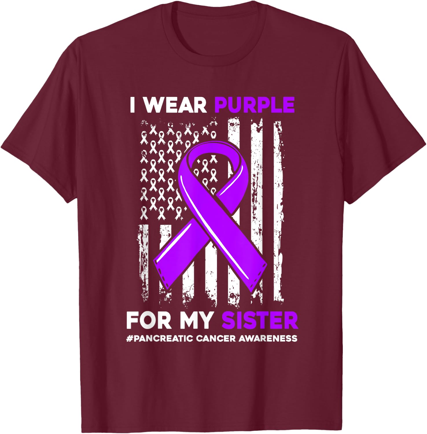 I Wear Purple For My Sister Pancreatic Cancer Awareness T-Shirt - T-Shirt | Maroon