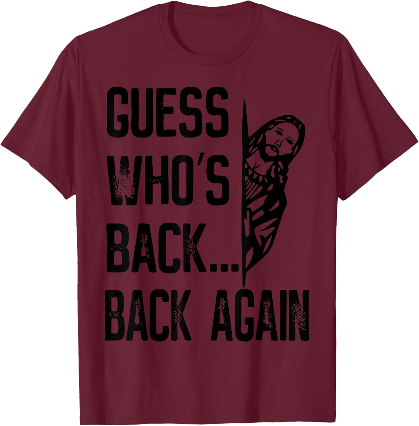 Guess Who's Back Back Again Easter Jesus Christ Christian T-Shirt - T-Shirt | Maroon