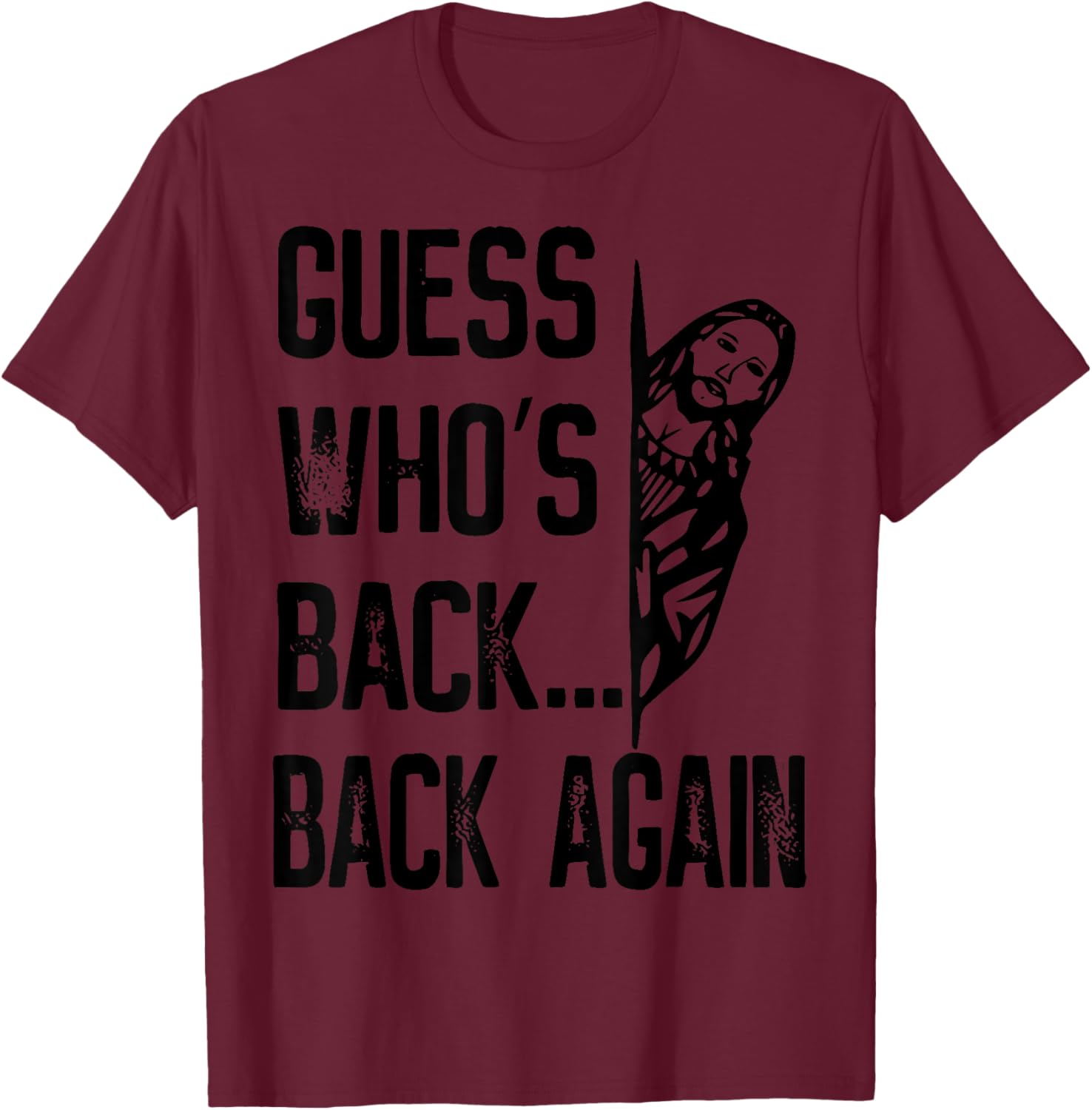 Guess Who's Back Back Again Easter Jesus Christ Christian T-Shirt - T-Shirt | Maroon