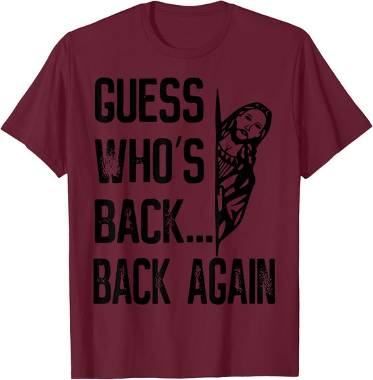 Guess Who's Back Back Again Easter Jesus Christ Christian T-Shirt - T-Shirt | Maroon