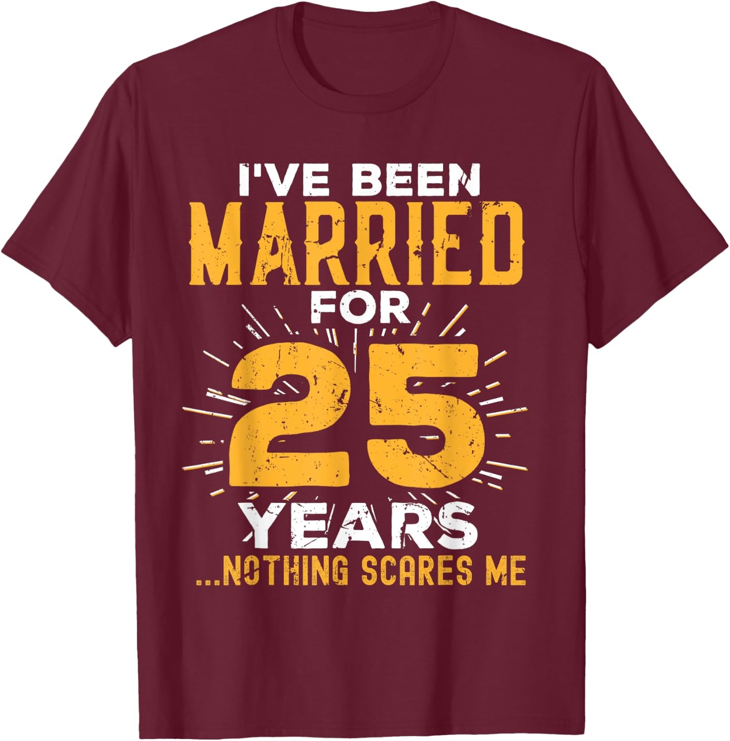 25th Wedding Anniversary Funny Couples Married For 25 Years T-Shirt - T-Shirt | Maroon