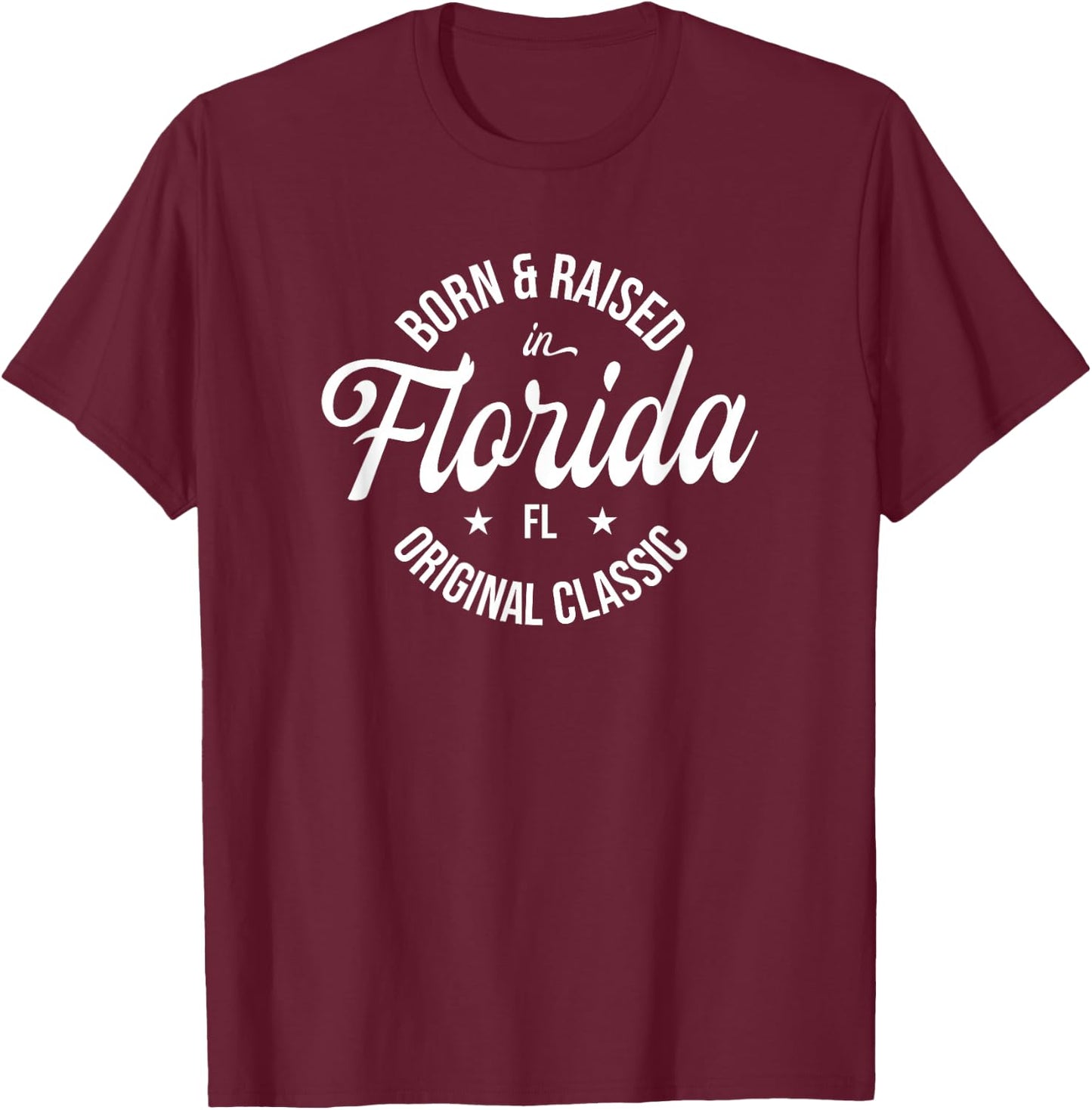 Born and Raised in Florida T-Shirt - T-Shirt | Maroon