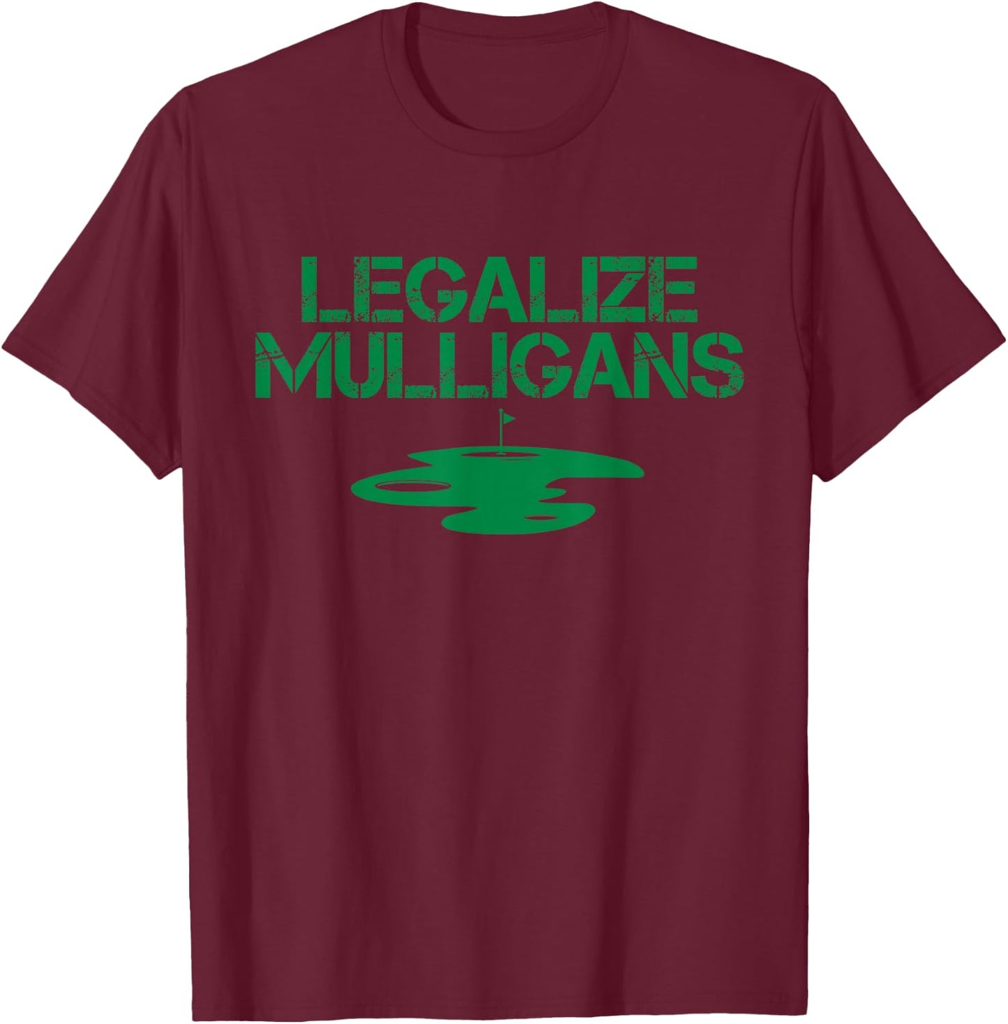 Legalize Mulligans Team Golfer Golfing Quote Saying Cool T-Shirt - T-Shirt | Maroon