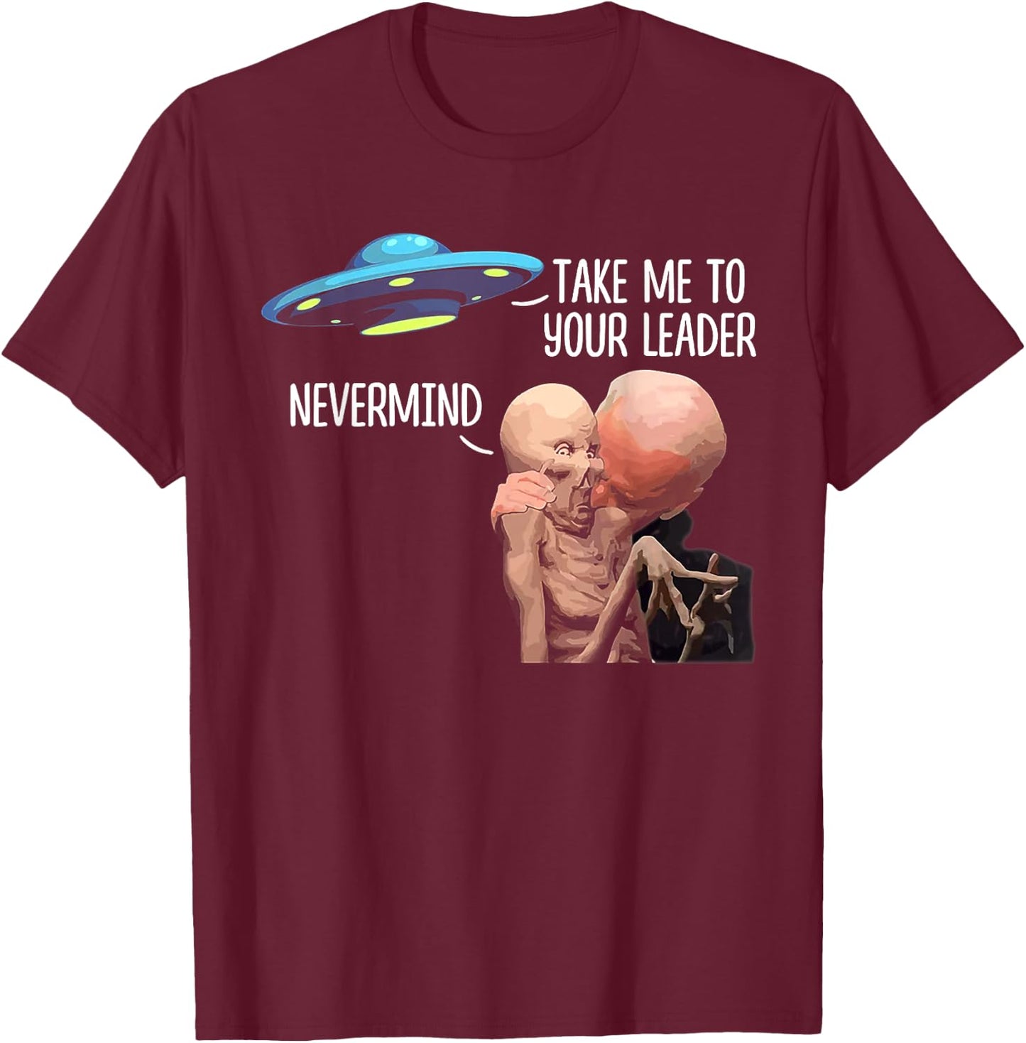 Take Me To Your Leader Nevermind Biden Alien T-Shirt - T-Shirt | Maroon