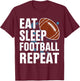 Eat Sleep Football Repeat - American Football T-Shirt - T-Shirt | Maroon