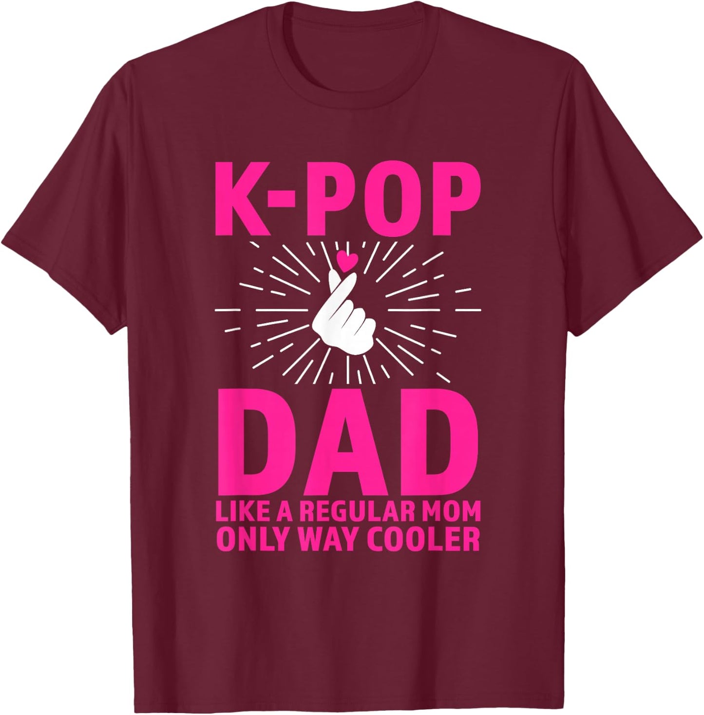 k-pop dad Like a Regular mom only Way Cooler K-pop Merch T-Shirt - T-Shirt | Maroon