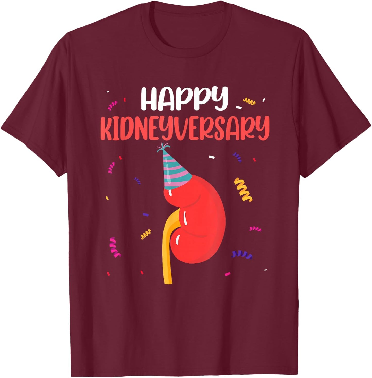 Happy Kidneyversary Pun Kidney Transplant Survivor 1 Year T-Shirt - T-Shirt | Maroon