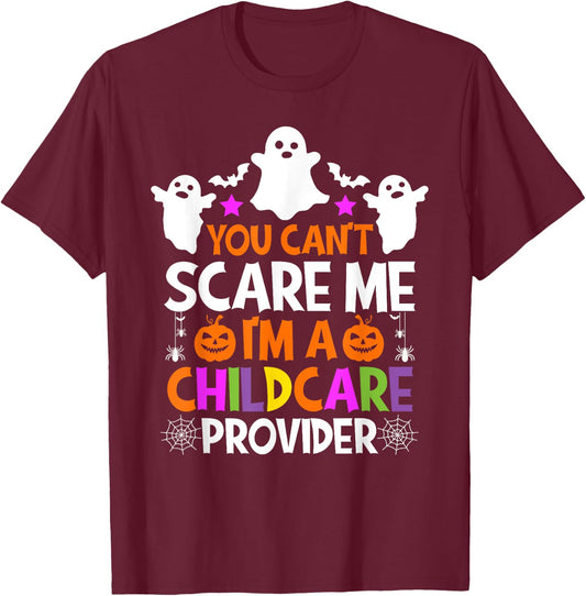 You Can't Scare Me I'm A Childcare Provider Shirt Halloween T-Shirt - T-Shirt | Maroon