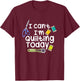 I Can't I'm Quilting Today Quilters T-Shirt - T-Shirt | Maroon