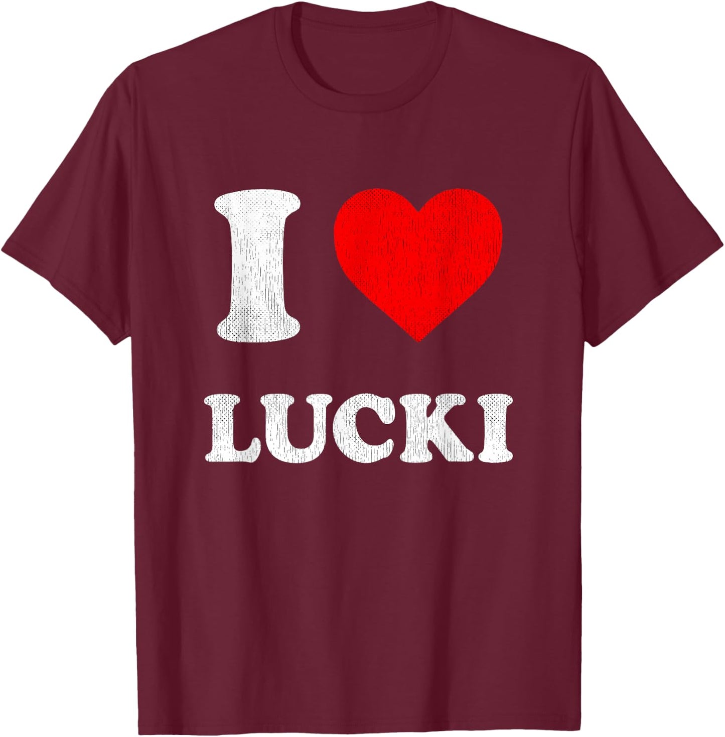 I Love Lucki Shirt T-Shirt - T-Shirt | Maroon